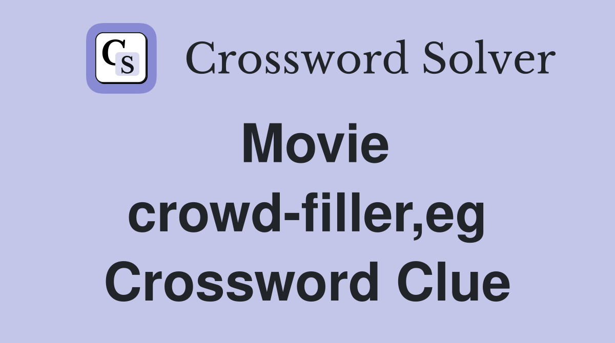 Movie crowd-filler,eg Crossword Clue