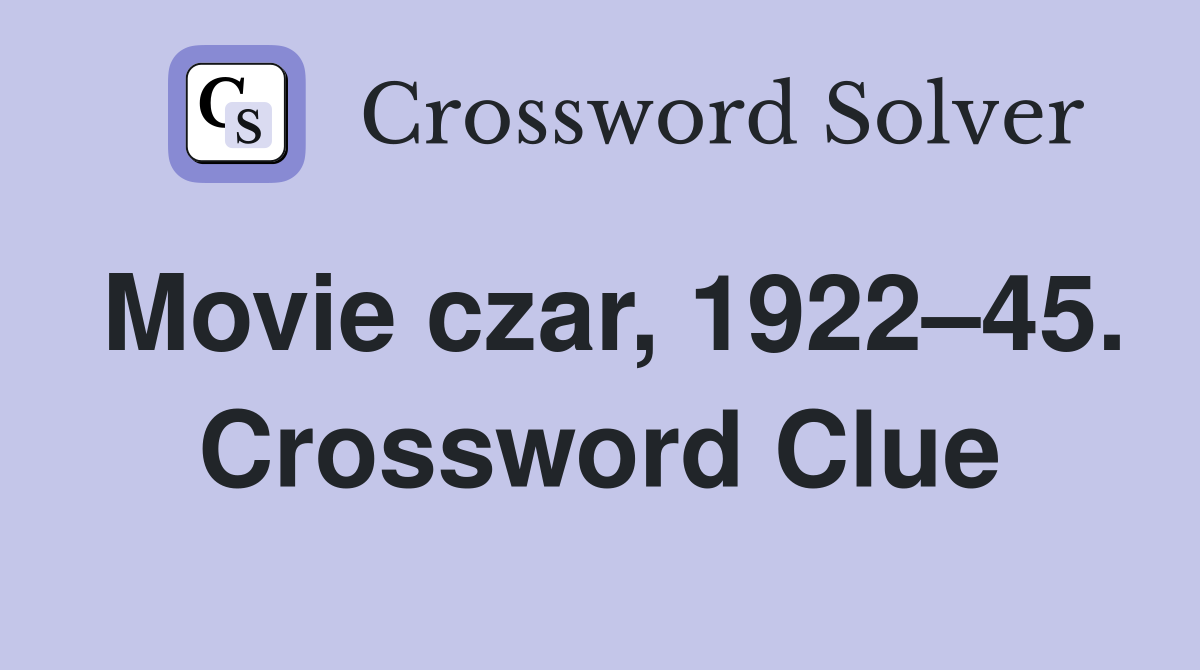 Movie czar, 1922–45. Crossword Clue