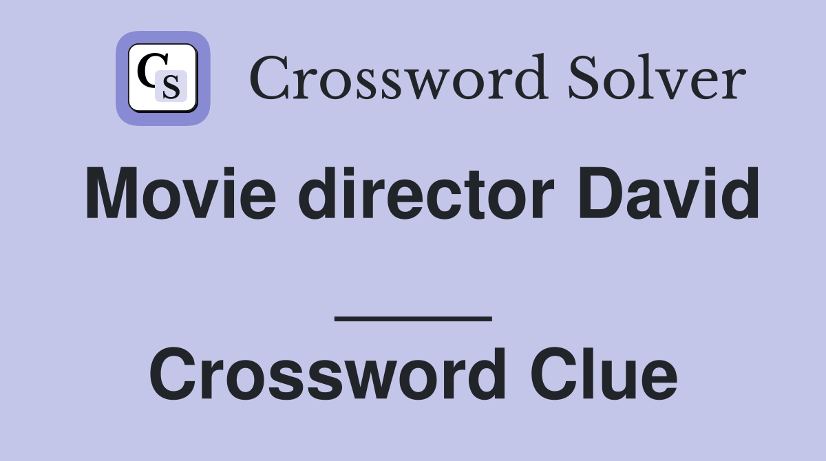 Movie director David ____ Crossword Clue