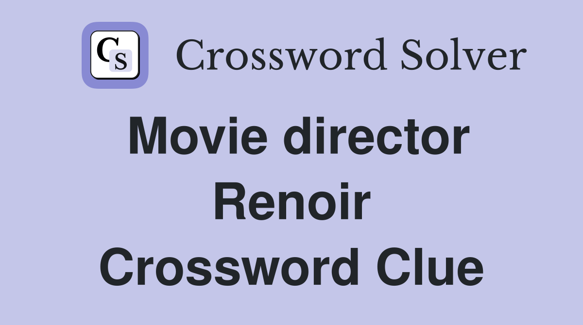 Movie director Renoir Crossword Clue
