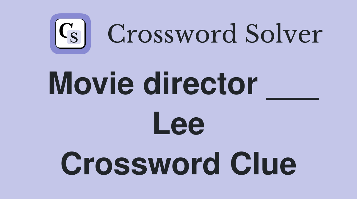 Movie director ___ Lee Crossword Clue