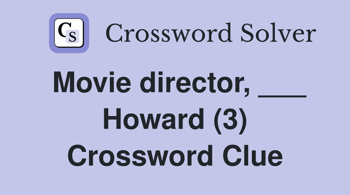 Movie director, ___ Howard (3) Crossword Clue