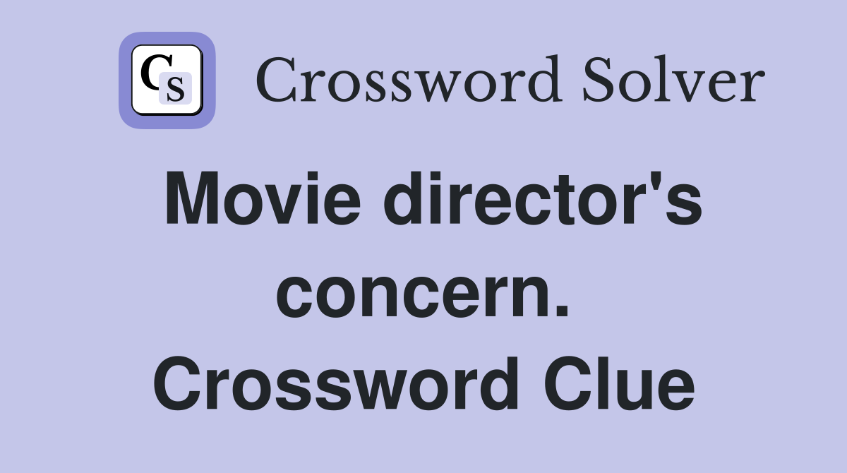 Movie director's concern. Crossword Clue