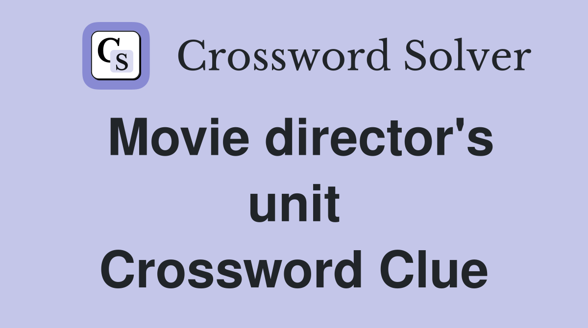 Movie director's unit Crossword Clue