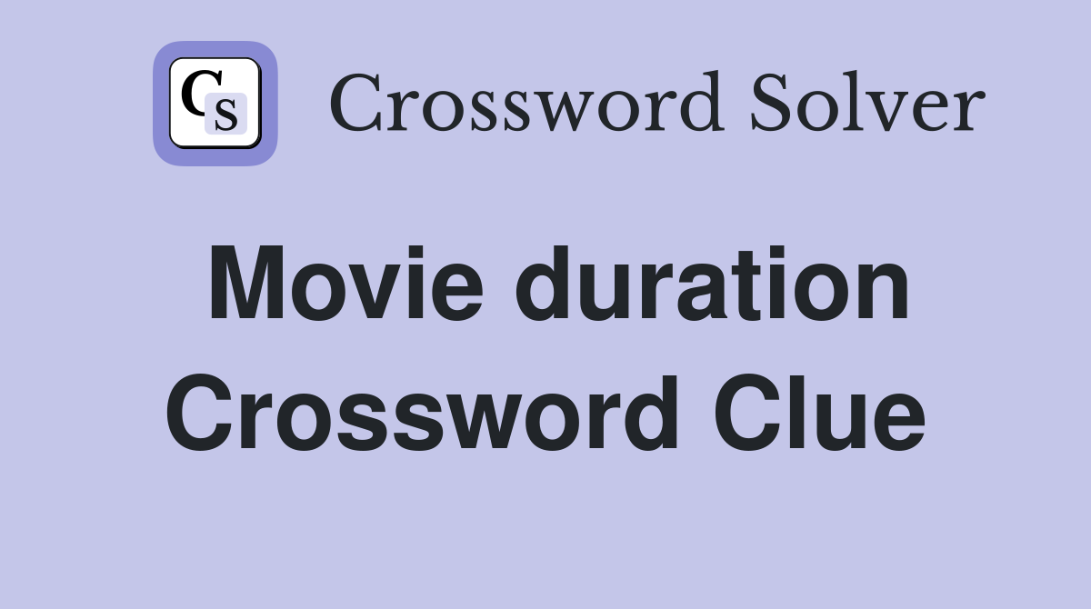 Movie duration Crossword Clue