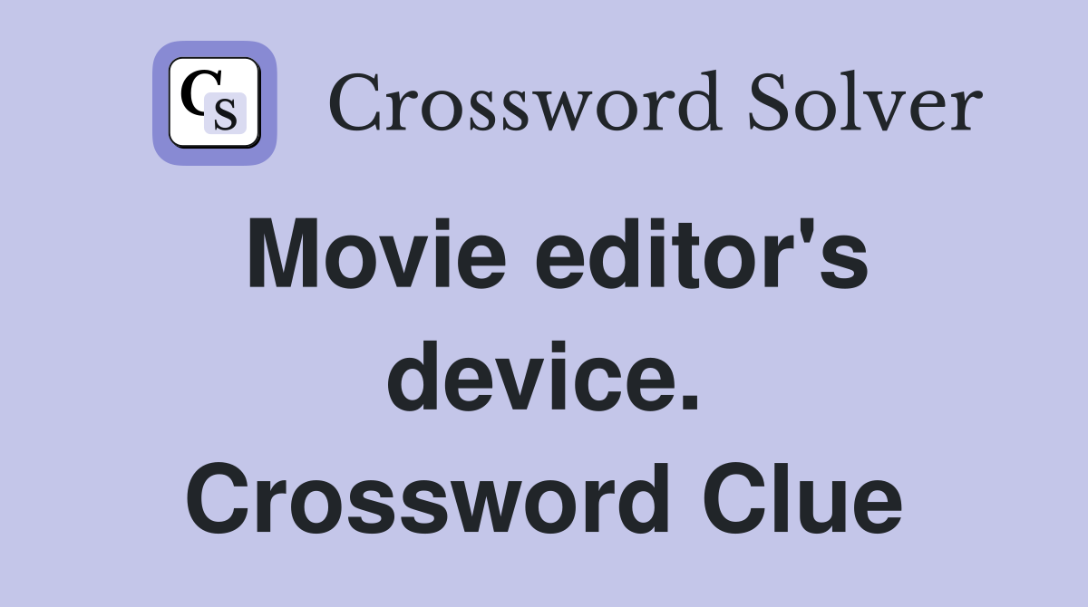 Movie editor's device. Crossword Clue