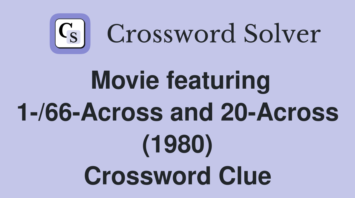 Movie featuring 1-/66-Across and 20-Across (1980) Crossword Clue