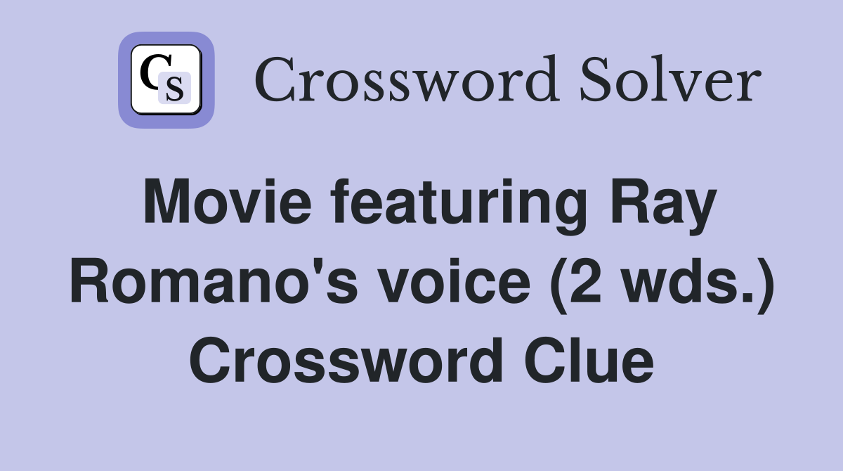 Movie featuring Ray Romano's voice (2 wds.) Crossword Clue