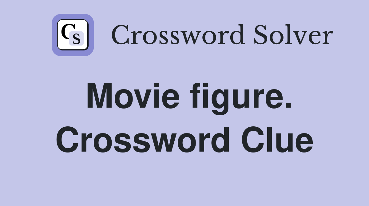 Movie figure. Crossword Clue