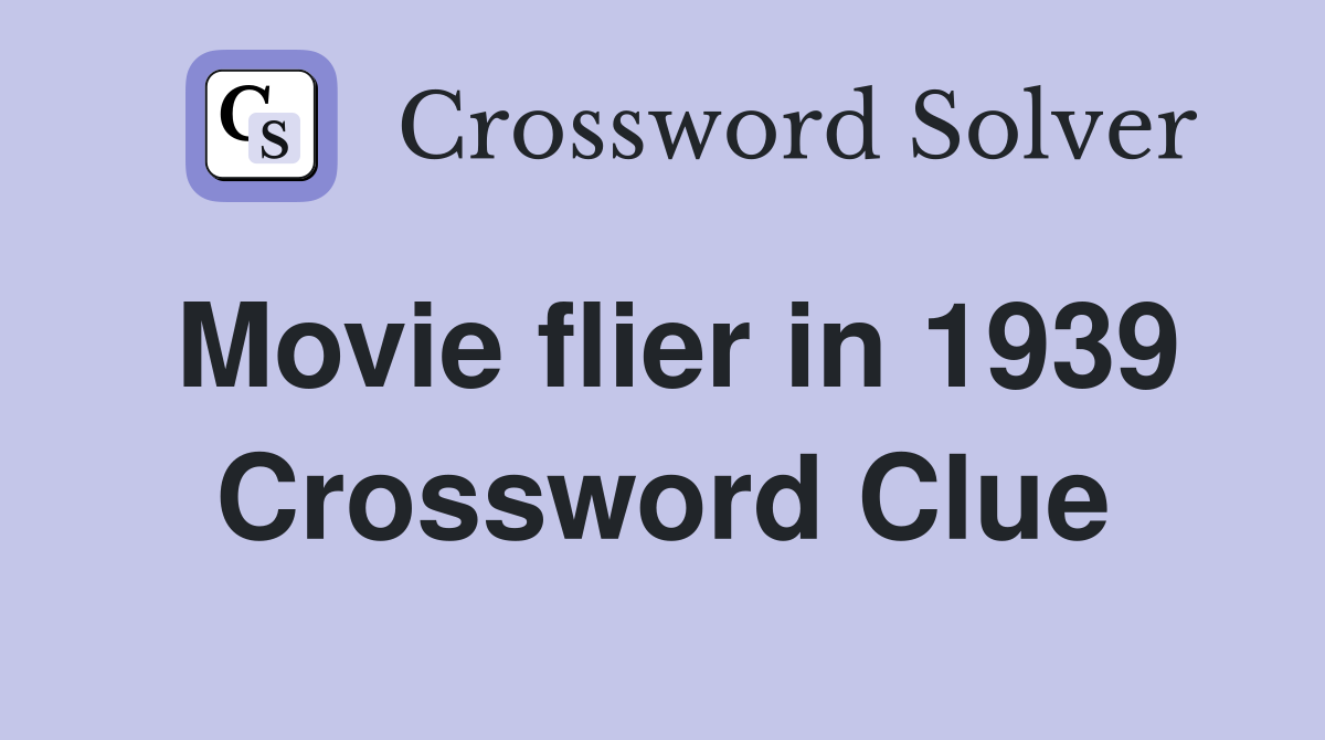 Movie flier in 1939 Crossword Clue