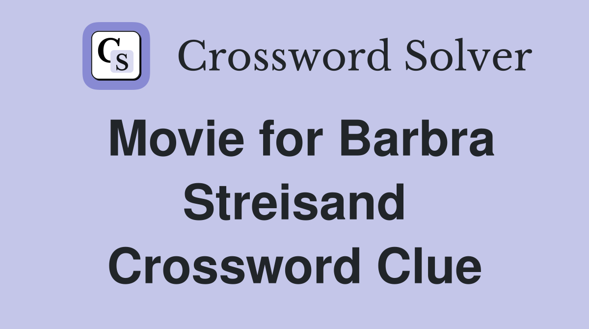 Movie for Barbra Streisand Crossword Clue