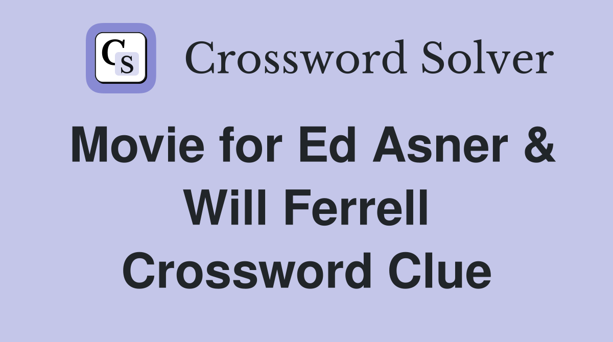 Movie for Ed Asner & Will Ferrell Crossword Clue