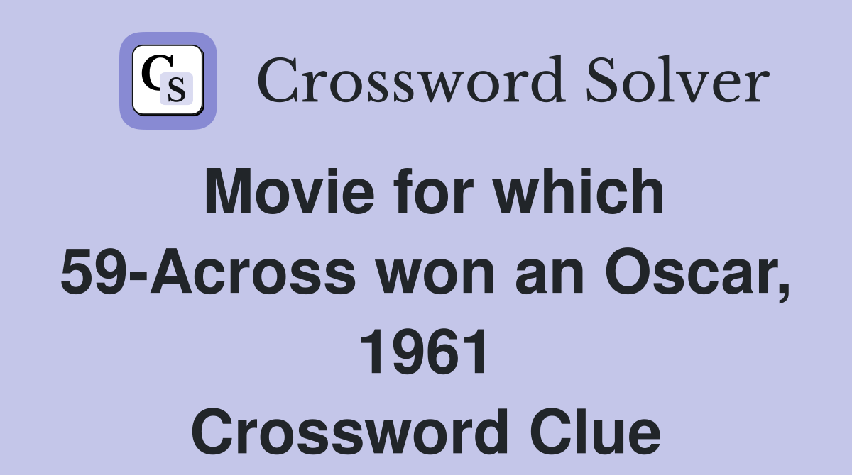 Movie for which 59-Across won an Oscar, 1961 Crossword Clue