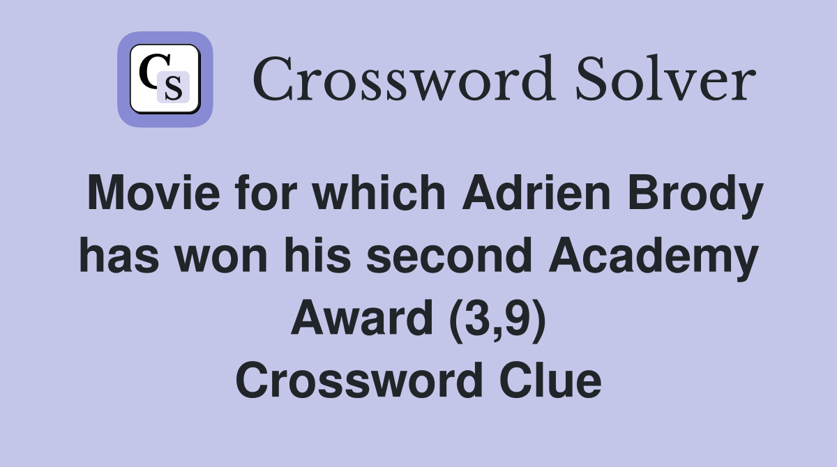 Movie for which Adrien Brody has won his second Academy Award (3,9) Crossword Clue