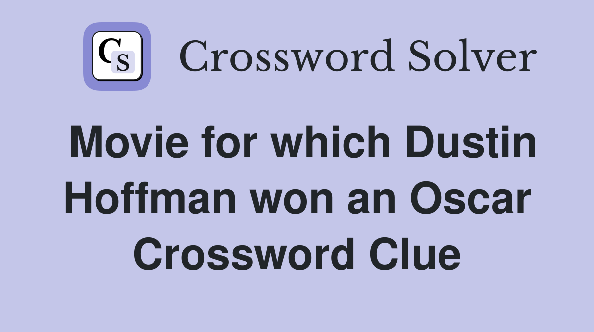 Movie for which Dustin Hoffman won an Oscar Crossword Clue