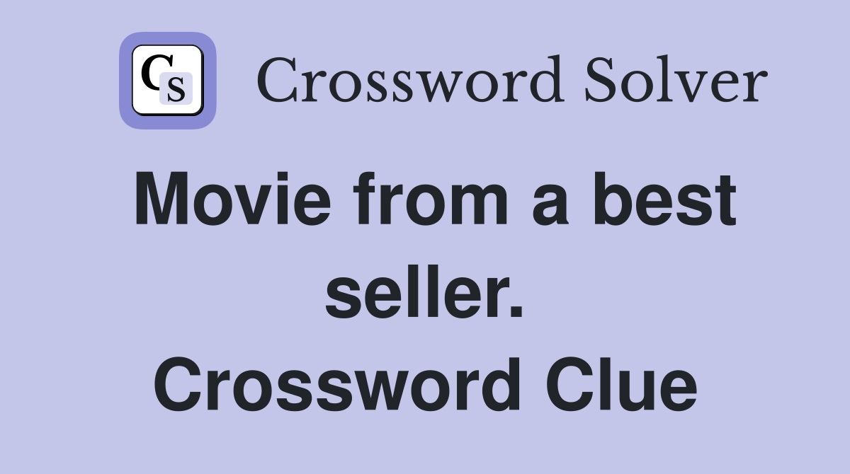 Movie from a best seller. Crossword Clue