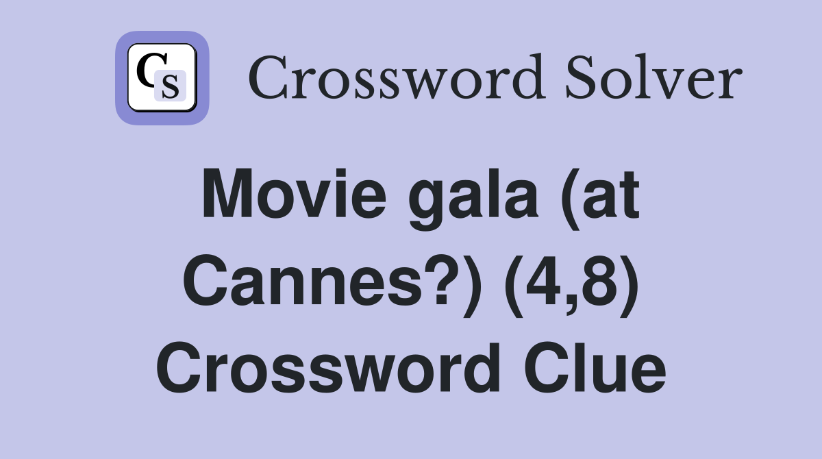 Movie gala (at Cannes?) (4,8) Crossword Clue