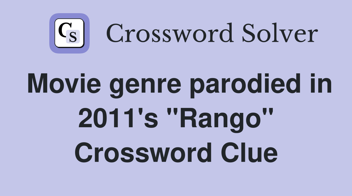 Movie genre parodied in 2011's "Rango" Crossword Clue