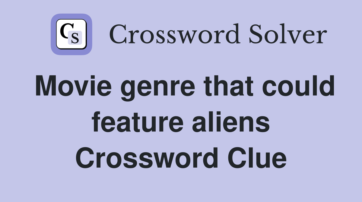 Movie genre that could feature aliens Crossword Clue