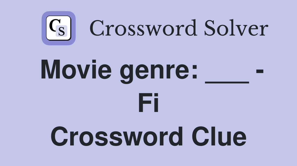 Movie genre: ___ - Fi Crossword Clue