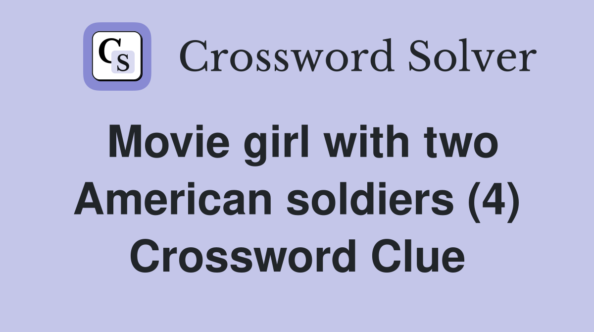 Movie girl with two American soldiers (4) Crossword Clue