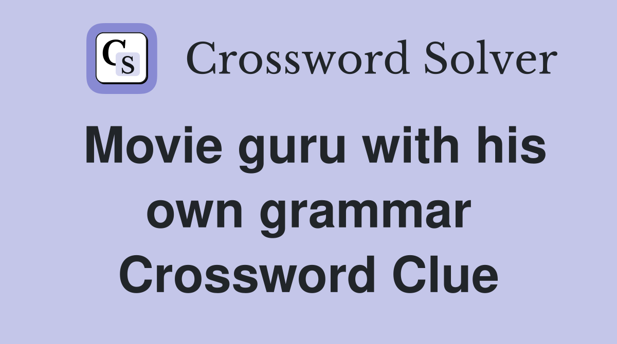 Movie guru with his own grammar Crossword Clue