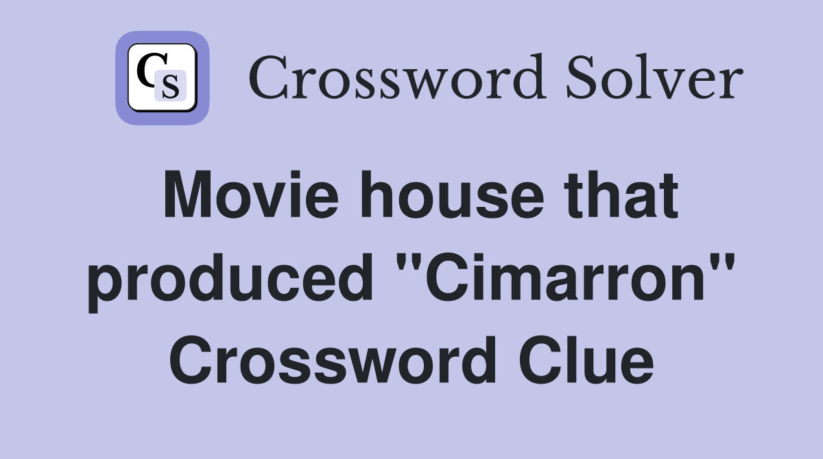 Movie house that produced "Cimarron" Crossword Clue