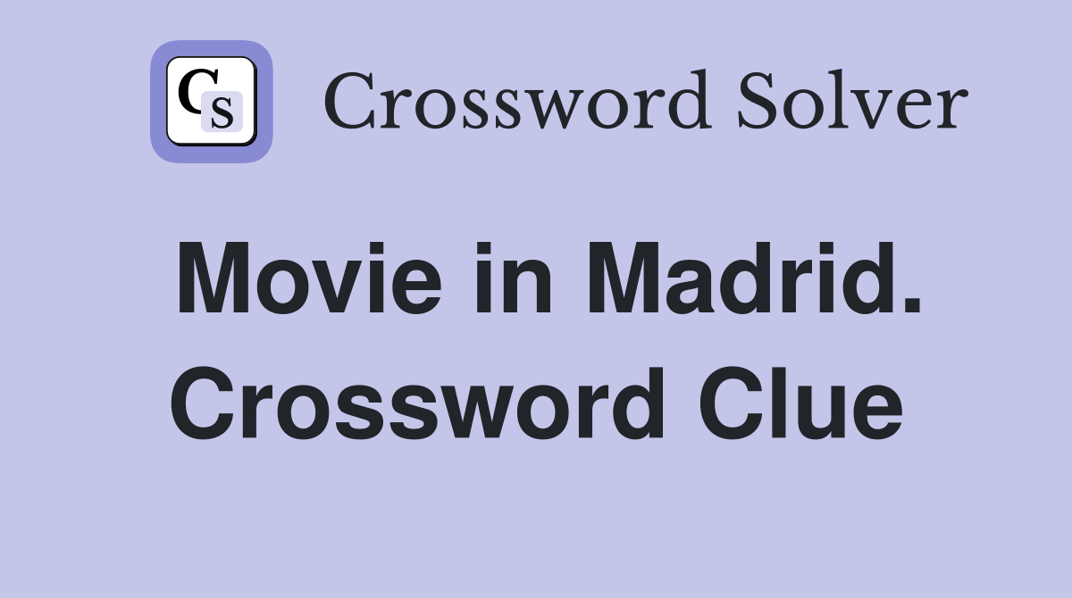 Movie in Madrid. Crossword Clue