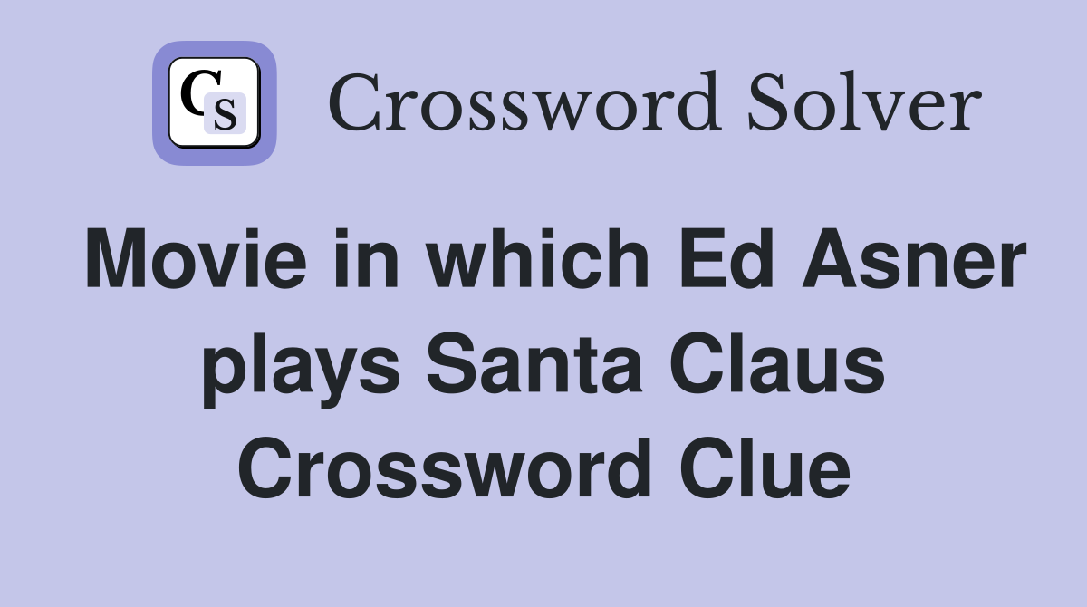 Movie in which Ed Asner plays Santa Claus Crossword Clue