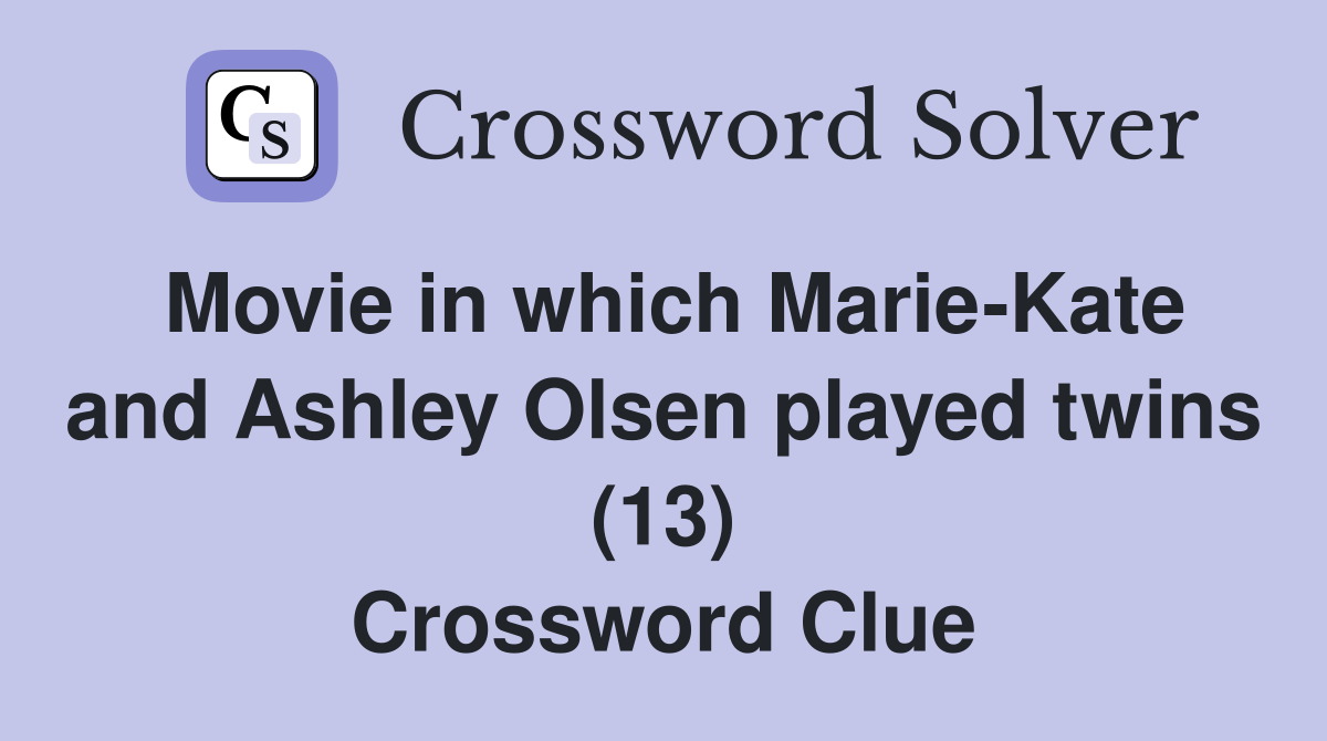 Movie in which Marie-Kate and Ashley Olsen played twins (13) Crossword Clue