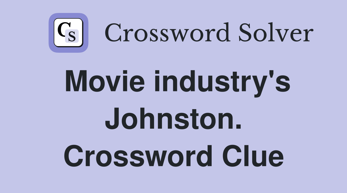 Movie industry's Johnston. Crossword Clue