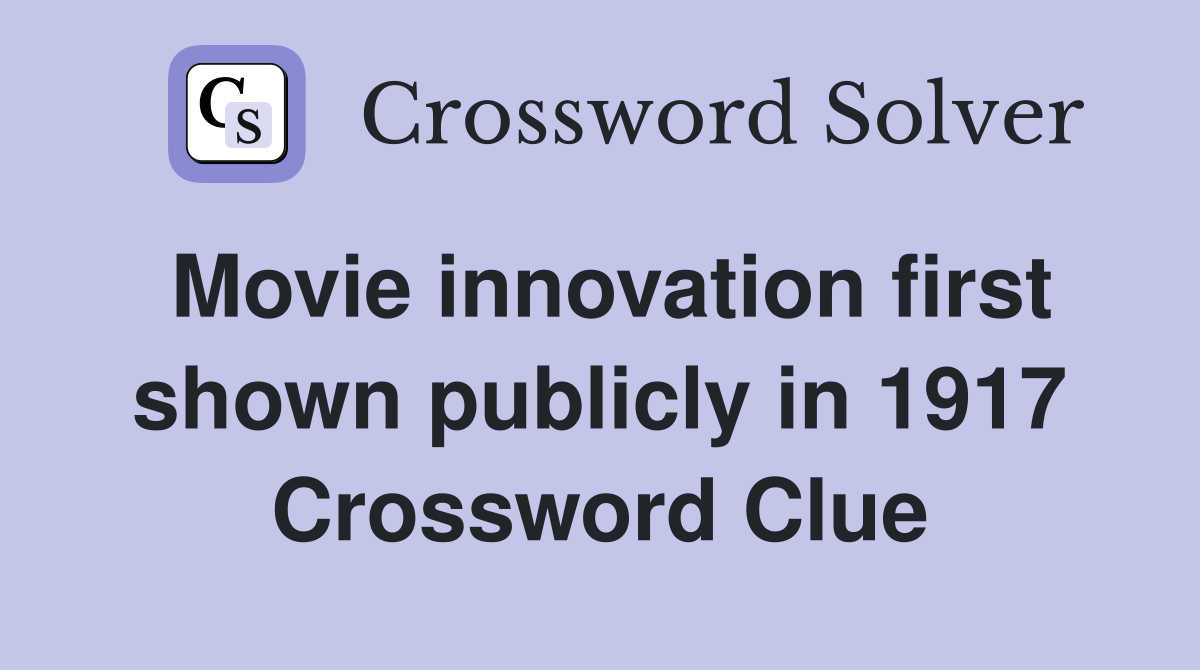 Movie innovation first shown publicly in 1917 Crossword Clue