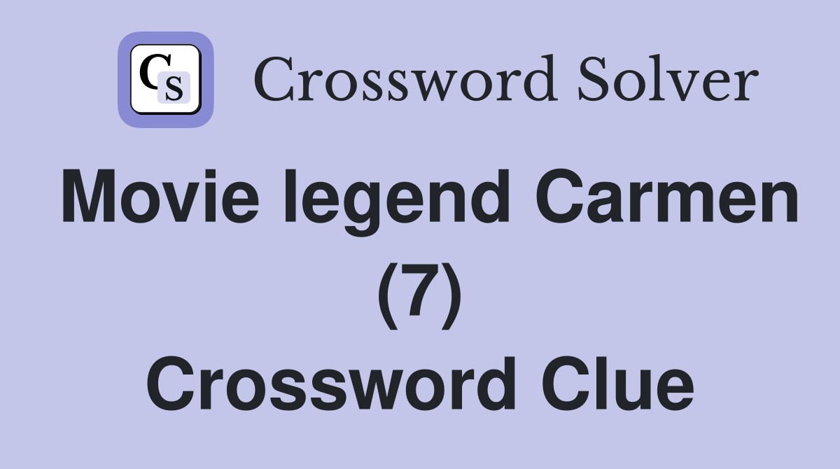 Movie legend Carmen (7) Crossword Clue