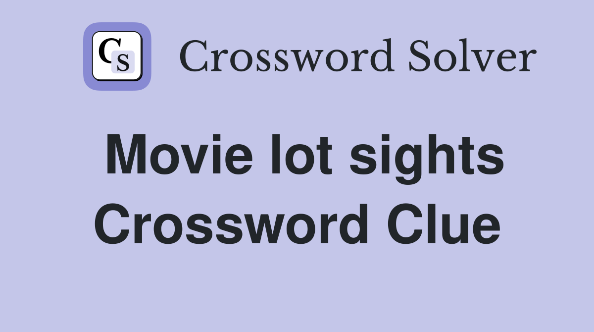 Movie lot sights Crossword Clue