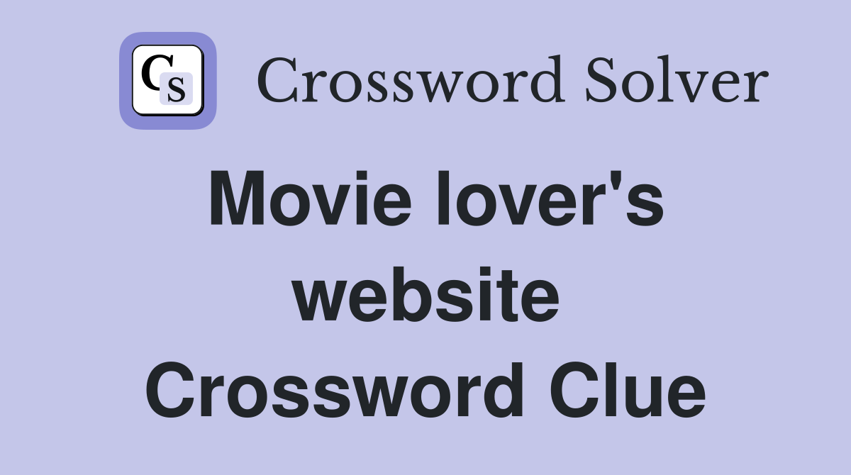 Movie lover's website Crossword Clue
