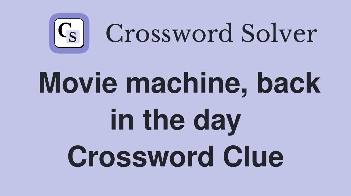 Movie machine, back in the day Crossword Clue