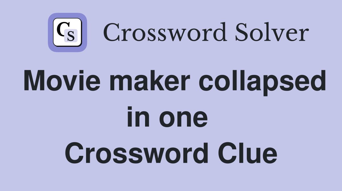 Movie maker collapsed in one  Crossword Clue