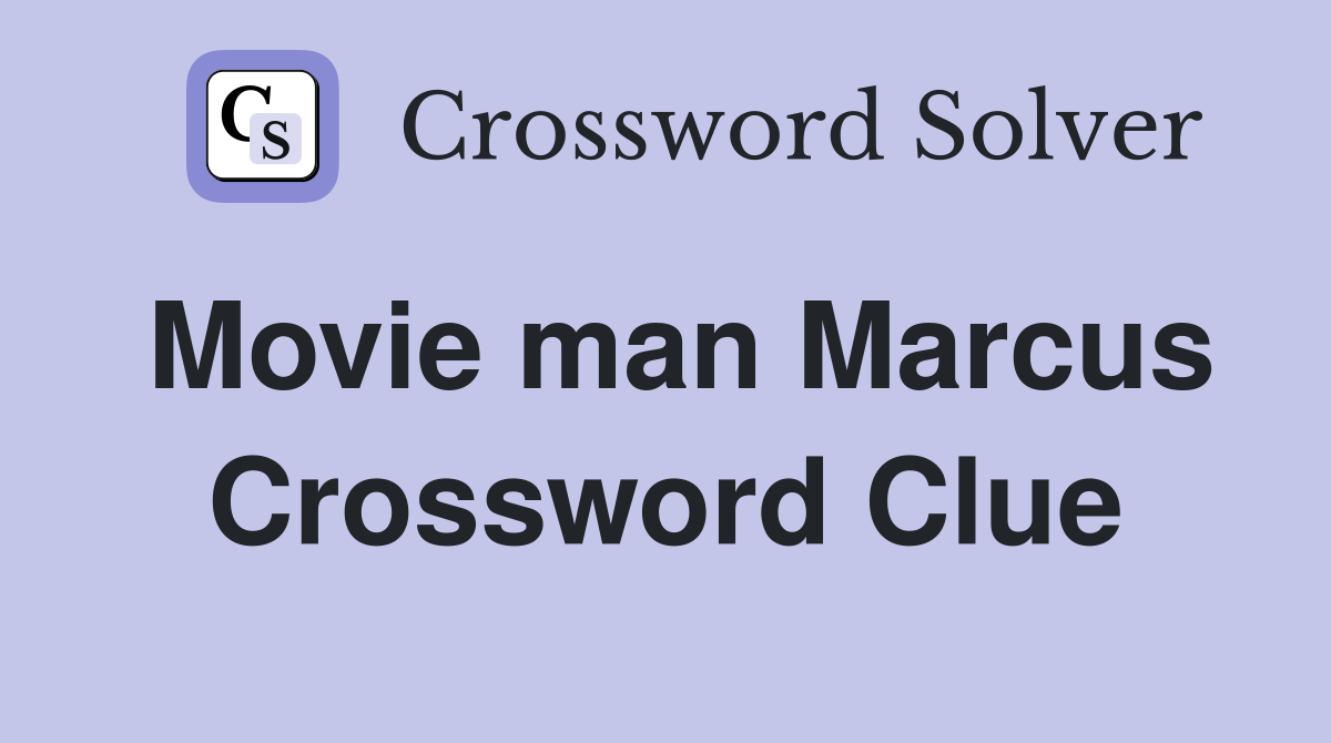 Movie man Marcus Crossword Clue