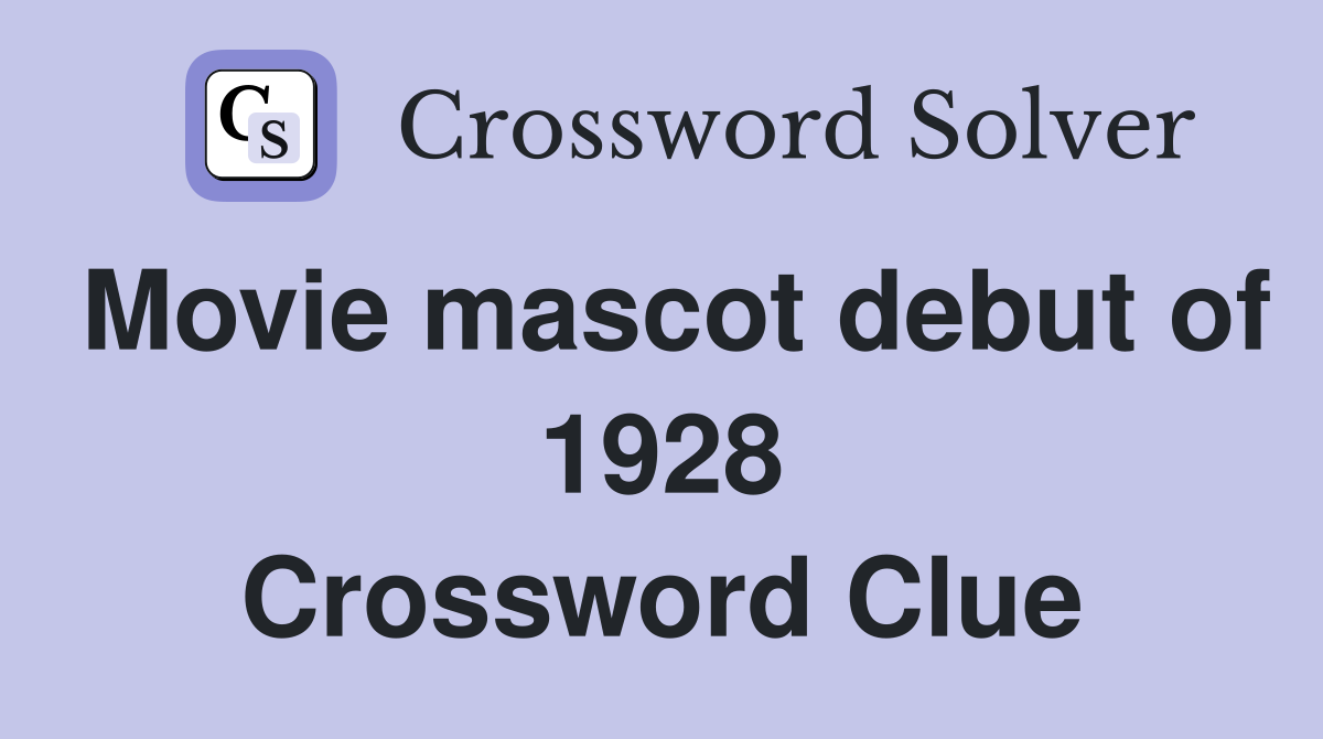 Movie mascot debut of 1928 Crossword Clue
