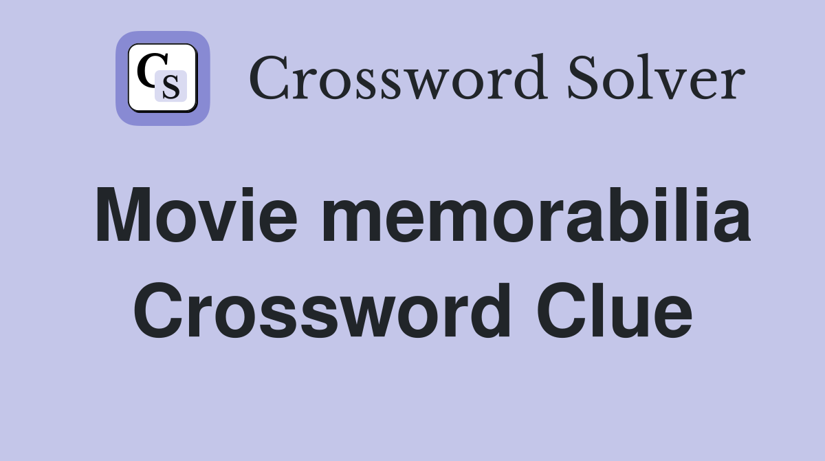 Movie memorabilia Crossword Clue