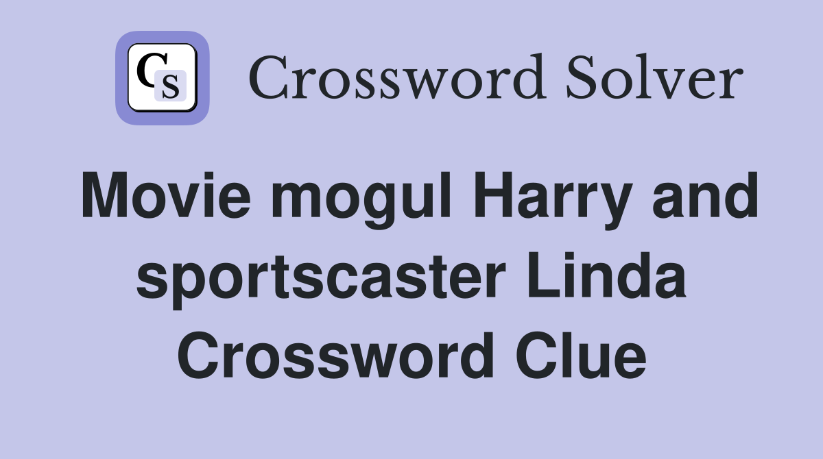 Movie mogul Harry and sportscaster Linda Crossword Clue