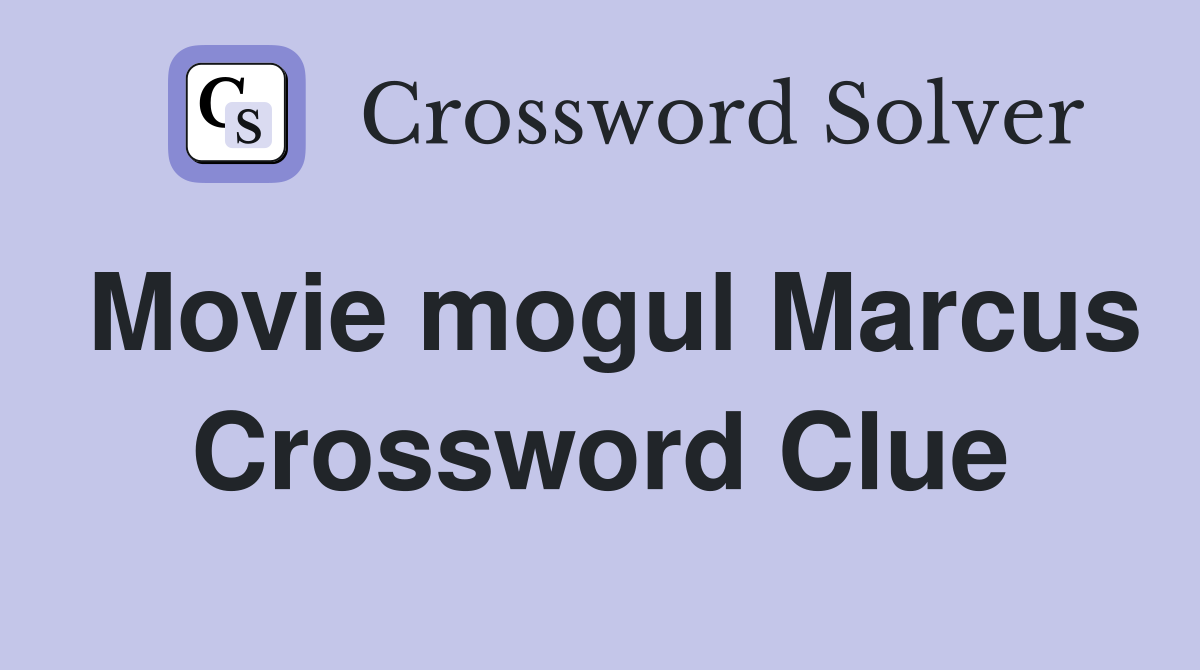 Movie mogul Marcus Crossword Clue