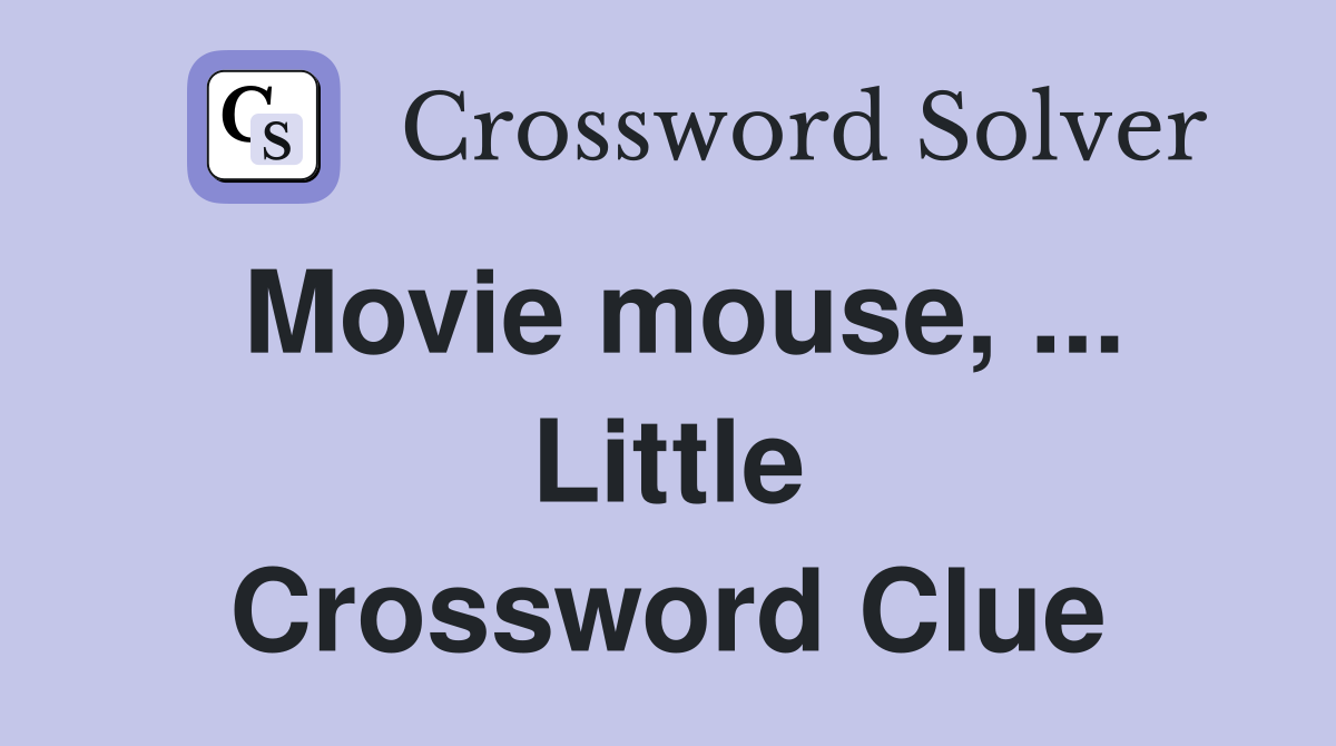 Movie mouse, ... Little Crossword Clue