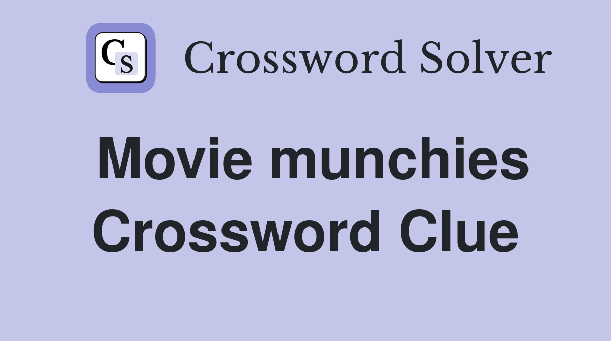 Movie munchies Crossword Clue