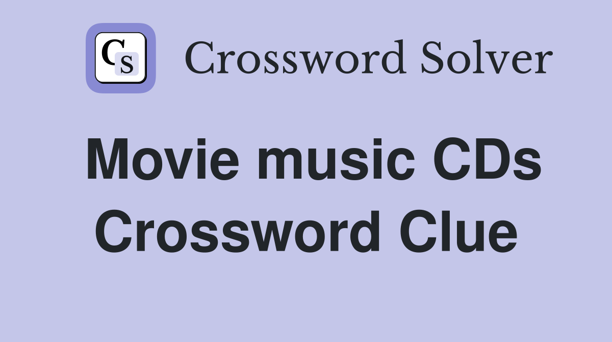 Movie music CDs Crossword Clue