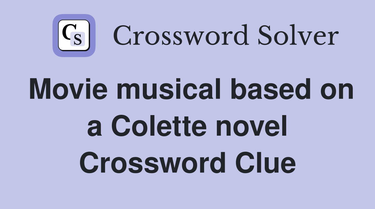 Movie musical based on a Colette novel Crossword Clue
