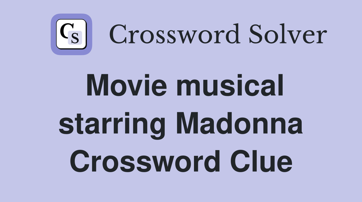 Movie musical starring Madonna Crossword Clue
