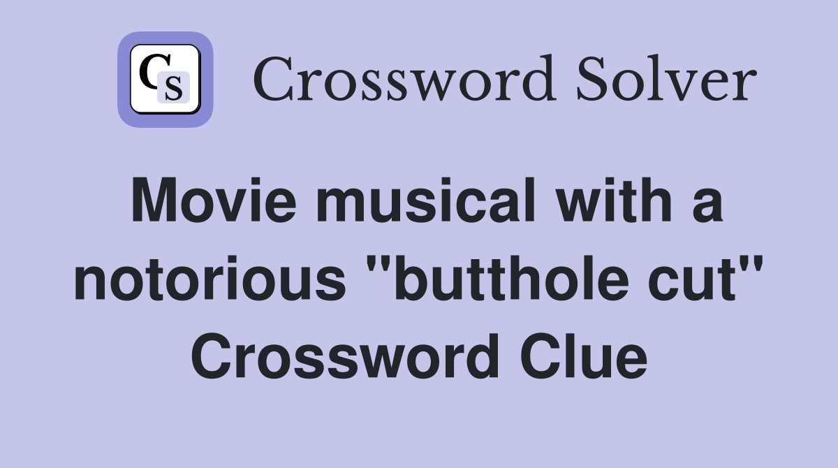 Movie musical with a notorious "butthole cut" Crossword Clue