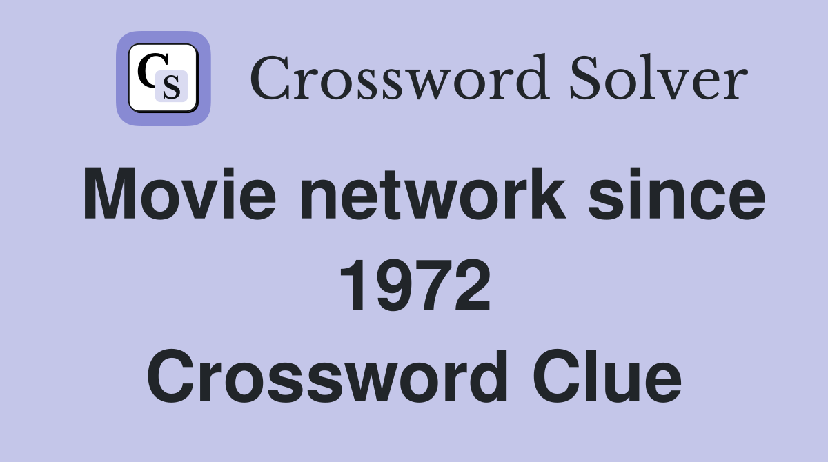 Movie network since 1972 Crossword Clue