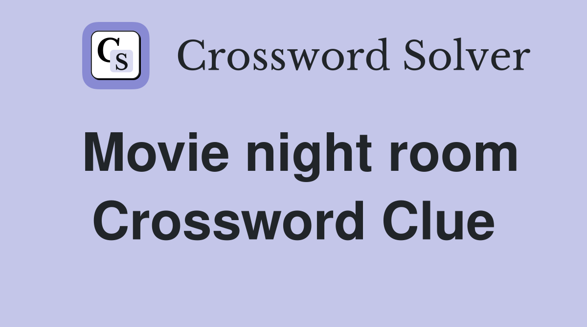 Movie night room Crossword Clue